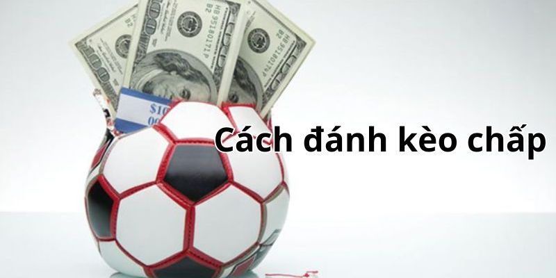 cách đánh kèo chấp